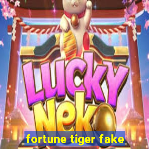 fortune tiger fake